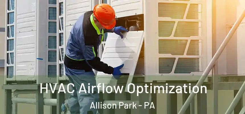  HVAC Airflow Optimization Allison Park - PA