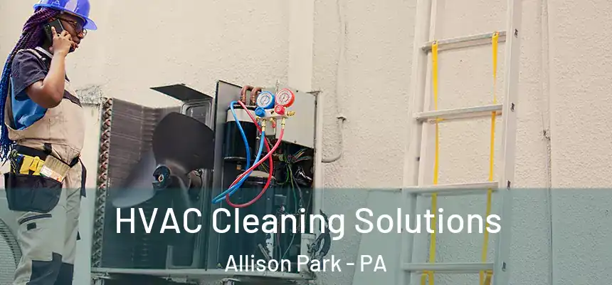  HVAC Cleaning Solutions Allison Park - PA