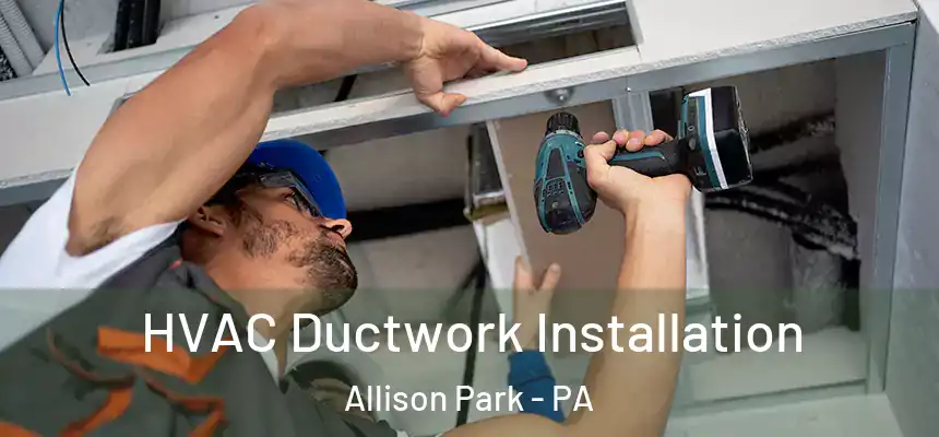 HVAC Ductwork Installation Allison Park - PA