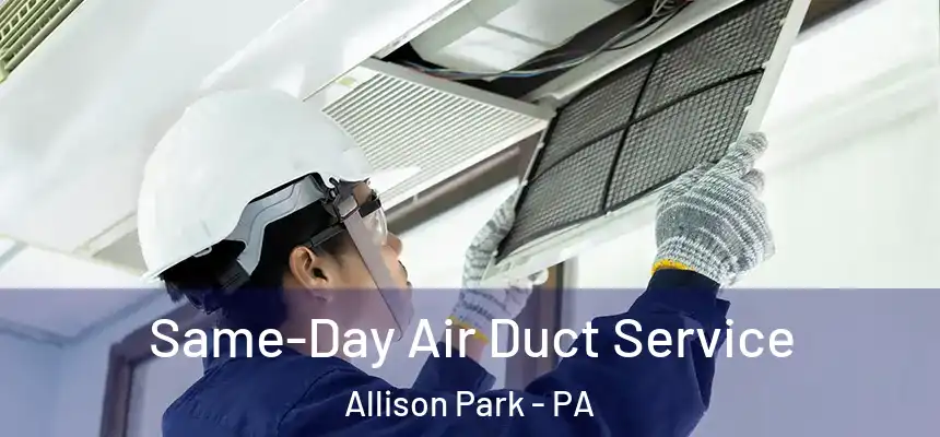  Same-Day Air Duct Service Allison Park - PA
