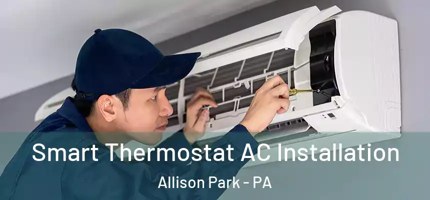  Smart Thermostat AC Installation Allison Park - PA